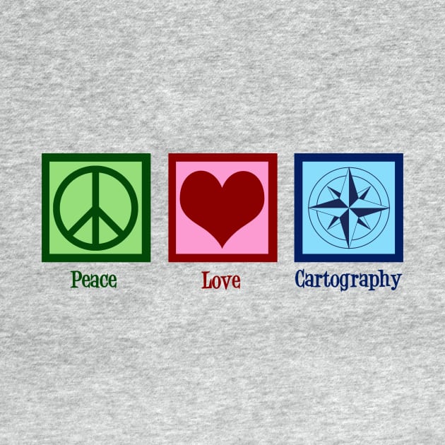 Peace Love Cartography by epiclovedesigns